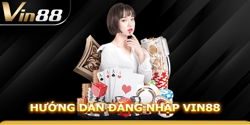 Hướng dẫn đăng nhập Vin88